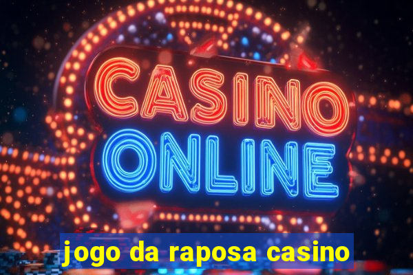 jogo da raposa casino